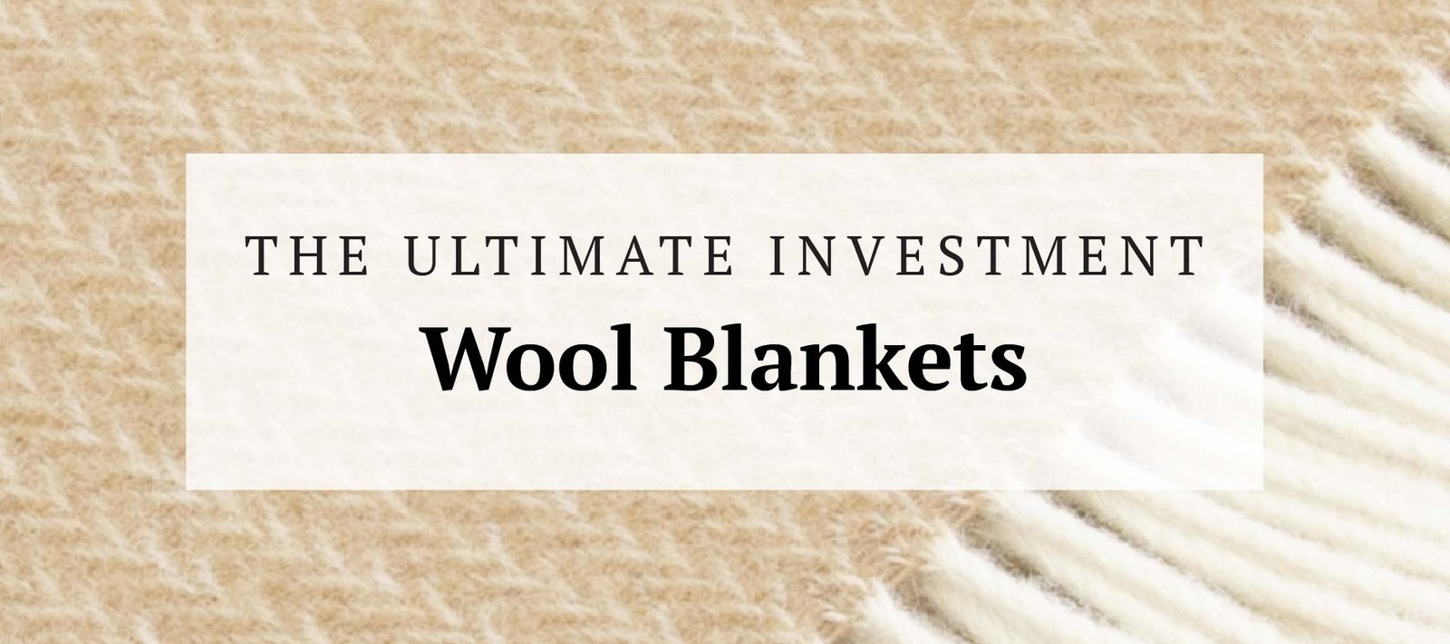 Wool blankets are the ultimate investment piece